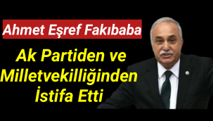 Ahmet Eşref Fakıbaba, AKP'den ve milletvekilliğinden istifa etti