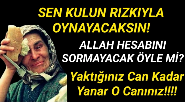 Bazen senin hiçbir şey yapmana gerek kalmaz. Allah senin intikamını sessizce alır