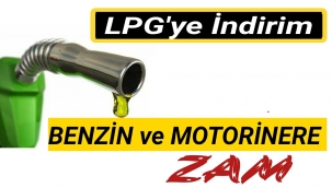 Benzin ve motorine ikinci zam, otogaz LPG'ye indirim