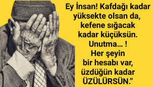 Elinden geldiği kadar bir gönlü perişan etmemeye çalış. Çünkü bir “ah” cihanı altüst eder