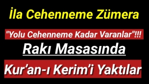 İzmir'de Alçaklar rakı masasında Kur’an-ı Kerim’i yaktı