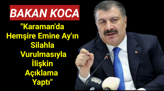 Karaman'da Hemşirenin Silahla Vurulmasıyla İlgili Açıklama Yaptı