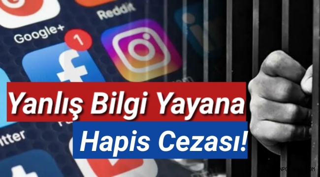 Yanlış bilgi yayana hapis cezası!