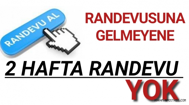 Yeni dönem başladı: Randevusuna gelmeyene 2 hafta yeni randevu yok