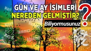Hiç Merak Ettinizmi ? Gün ve Ay İsimleri Nereden Gelmiştir?