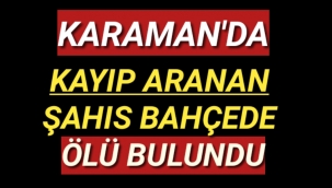 Karaman'da Kayıp Şahıs Ölü Bulundu