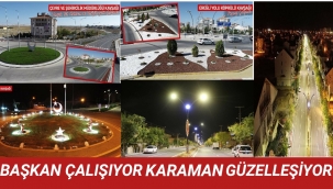 Karaman Her Geçen Gün Ayrı Bir Güzelleşiyor