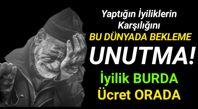 LAYIK OLANADA OLMAYANADA İYİLİK ET!