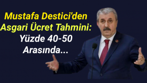 Mustafa Destici'den asgari ücret tahmini: Yüzde 40-50 arasında...