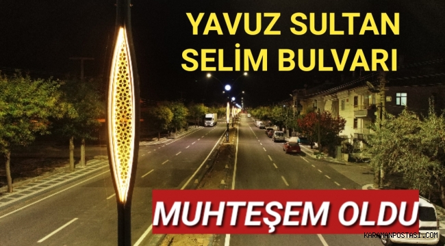 YAVUZ SULTAN SELİM BULVARI MODERN GÖRÜNÜME KAVUŞUYOR