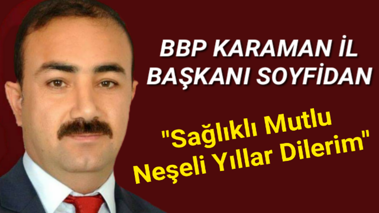 BBP KARAMAN İL BAŞKANINDAN YENİ YIL MESAJI