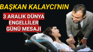 BELEDİYE BAŞKANI SAVAŞ KALAYCI’NIN 3 ARALIK DÜNYA ENGELLİLER GÜNÜ MESAJI