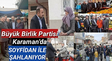 Büyük Birlik Partisi Karaman'da SOYFİDAN İLE ŞAHLANIYOR