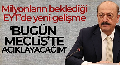 Çalışma ve Sosyal Güvenlik Bakanı Bilgin: 'Bugün Meclis'te açıklayacağım'