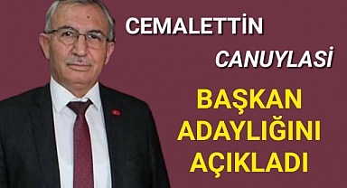 Cemalettin CANUYLASİ Başkan Adaylığını Açıkladı