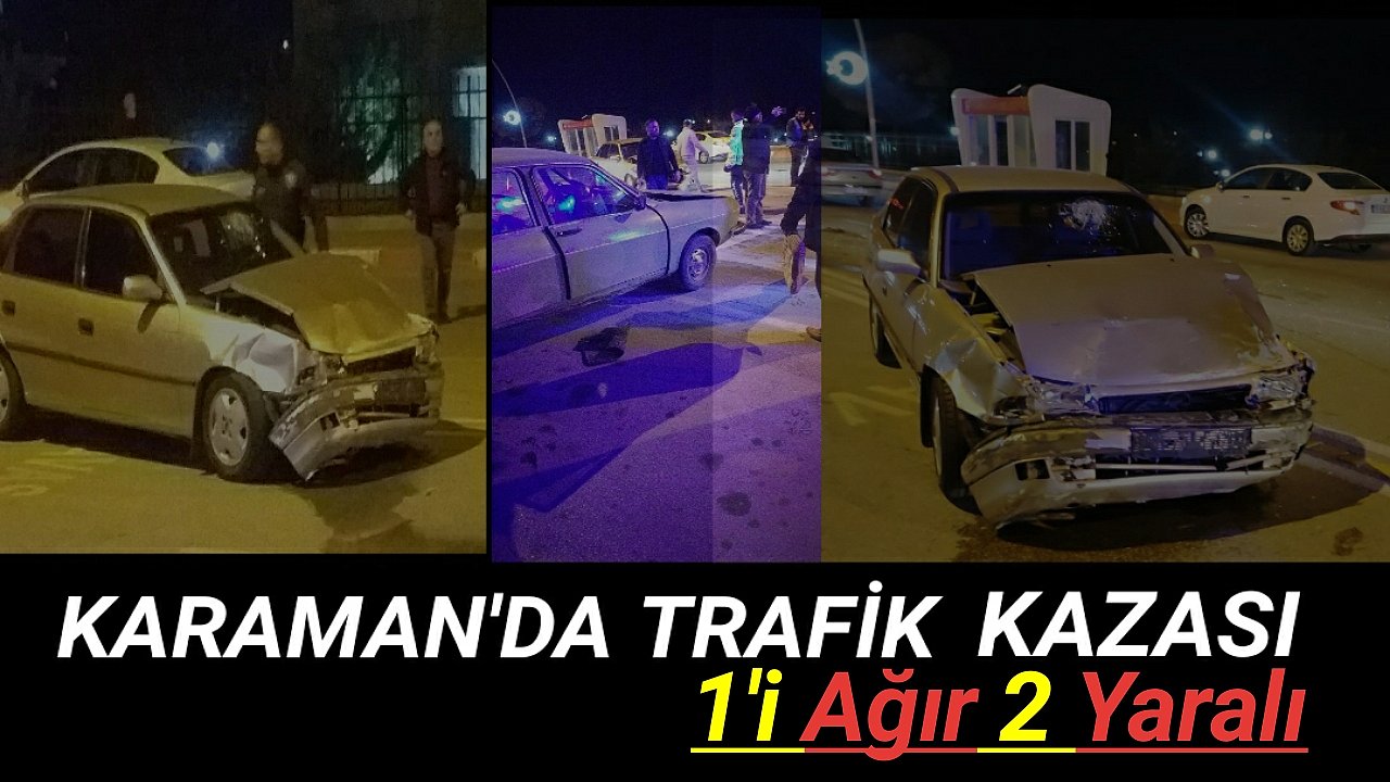 Karaman Valilik Önünde Kaza 1 Ağır 2 Yaralı