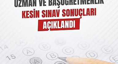 Uzman ve başöğretmenlik kesin sınav sonuçları açıklandı