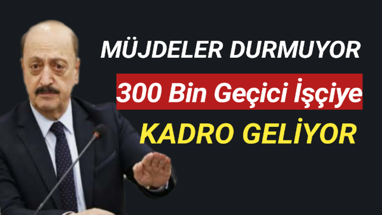 300 Bin Geçici İşçiye Kadro