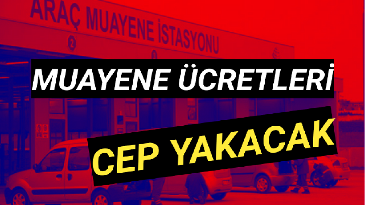 Araç Muayene Fiyatları Cep Yakacak