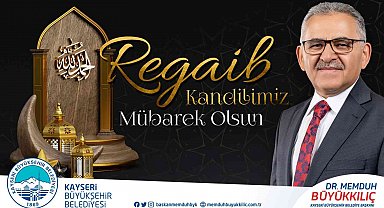 Başkan Büyükkılıç: "Regaib Kandili gibi müstesna günler değerlendirilmeli"
