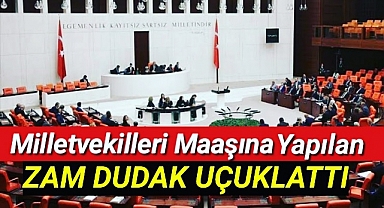 Çalışana bu kadar zam yapılmadı: Milletvekili maaşı Bakın Nekadar oldu!