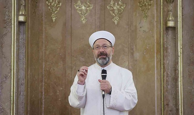 Diyanet İşleri Başkanı Erbaş: "İbadetlerin hepsi iyi insan olmamız için vasıtadır"