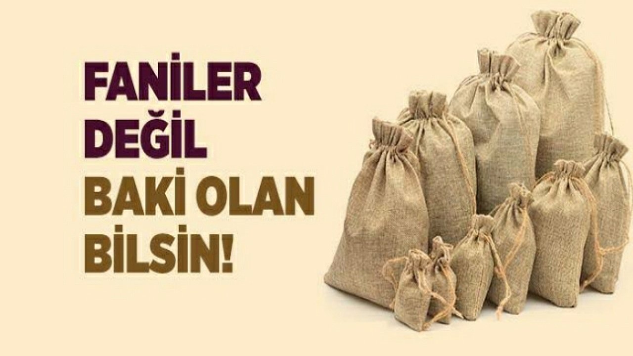 FÂNÎLER DEĞİL BÂKÎ OLAN BİLSİN!