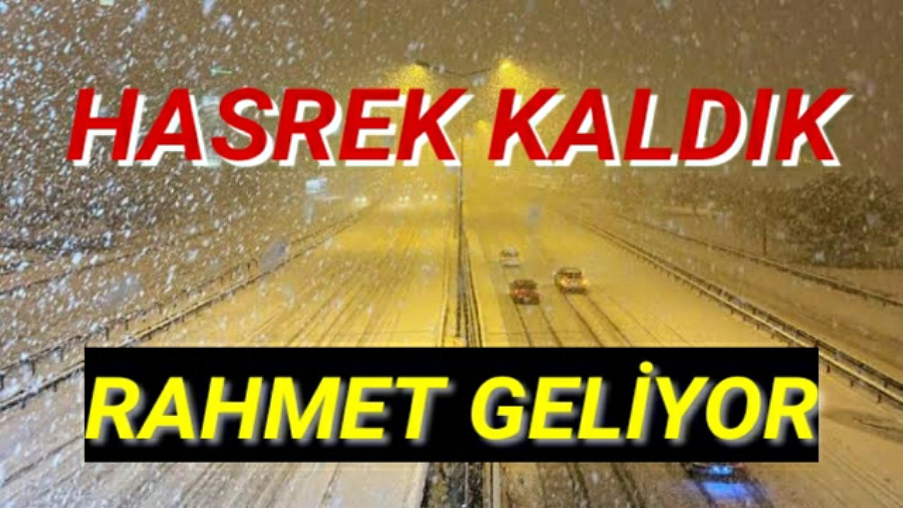 Hasret Kaldığımız Rahmet Kar Yağışı Gerçekleşecek