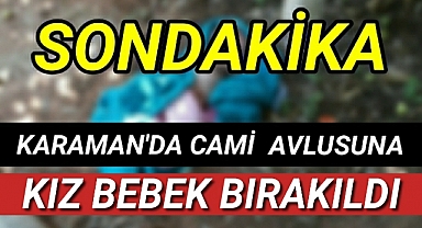 Karaman'da Cami Avlusuna Yeni Doğmuş Bebek Bırakıldı