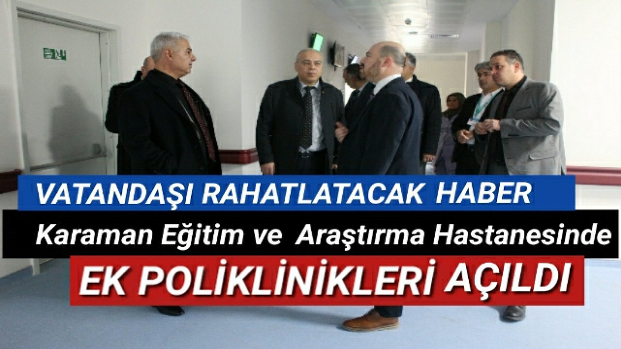Karaman Eğitim ve Araştırma Hastanesindeki Sorunlar Bir Bir Çözüme Kavuşuyor