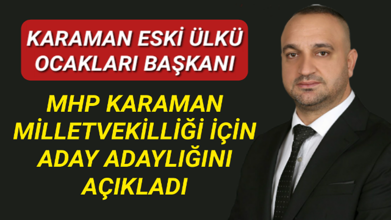 KARAMAN'DA ÜLKÜCÜ CAMİANIN SEVİLEN İSMİ MİLLETVEKİLLİĞİ İÇİN KOLLARI SIVADI