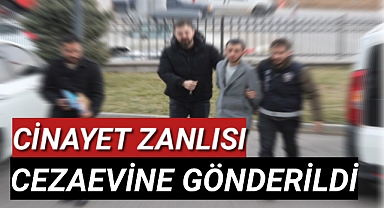 KATİL ZANLISI CEZAEVİNE GÖNDERİLDİ