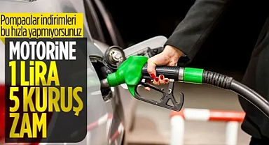 Motorine zam geliyor