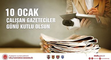 MSB: "10 Ocak Çalışan Gazeteciler Günü"nü kutlar, tüm basın mensuplarımıza başarılar dileriz"