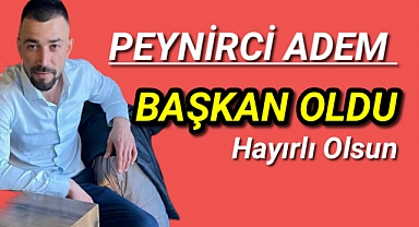 Peynirci Adem Başkan Seçildi