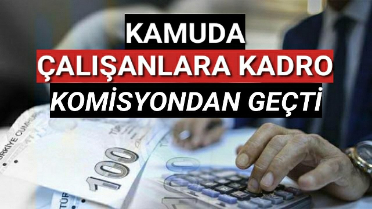 Sözleşmeli memura kadro teklifi, komisyondan geçti