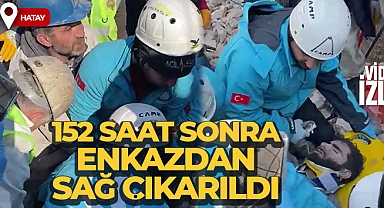 152 saat sonra enkazdan sağ çıkarıldı