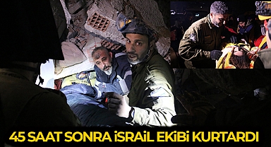 45 saat sonra İsrail ekibinin yardımlarıyla çıkartıldı