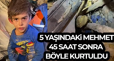 5 yaşındaki Mehmet 45 saat sonra umut oldu
