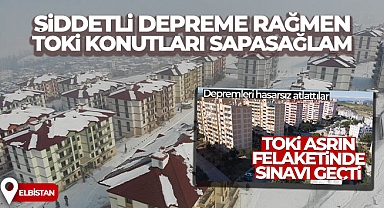 7.7'lik depremin merkez üssü Elbistan'da TOKİ konutları sapasağlam