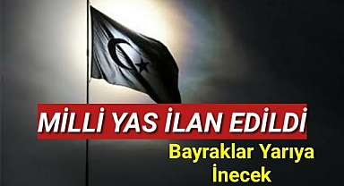 7 gün süreyle milli yas ilan edildi