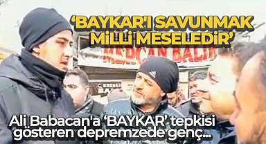 Ali Babacan'a 'BAYKAR' tepkisi gösteren depremzede genç: 'BAYKAR'ı savunmak siyasi mesele değil, milli meseledir'