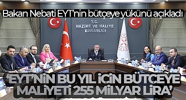 Bakan Nebati EYT’nin bütçeye yükünü açıkladı: 'EYT’nin bu yıl için bütçeye maliyeti 255 milyar lira'