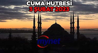 CUMA HUTBESİ 3 Şubat 2023! Diyanet açıkladı!
