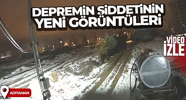 Depremin şiddetinin yeni görüntüleri