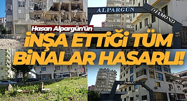 Hasan Alpargün'ün inşa ettiği tüm binalar hasarlı