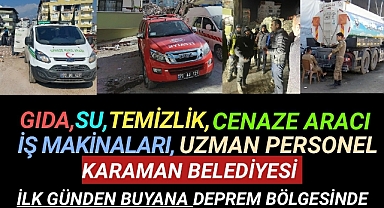 Karaman Belediyesi Var Gücüyle İlk Günden Buyana Deprem Bölgesinde