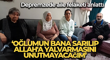 Malatya'dan İzmir'e gelen depremzede aile, felaketi anlattı