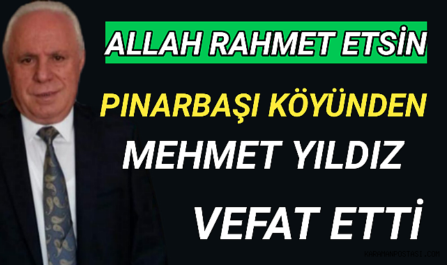 Pınarbaşı Köyünden Mehmet Yıldız Vefat Etti