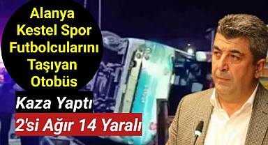 Alanya Kestel'li Futbolcuları Taşıyan Otobüs Kaza Yaptı